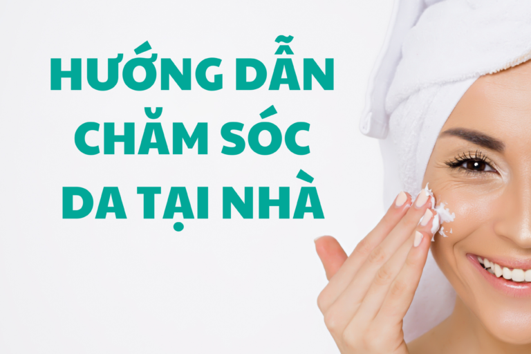 Hướng dẫn cách xây dựng liệu trình chăm sóc da hiệu quả tại nhà
